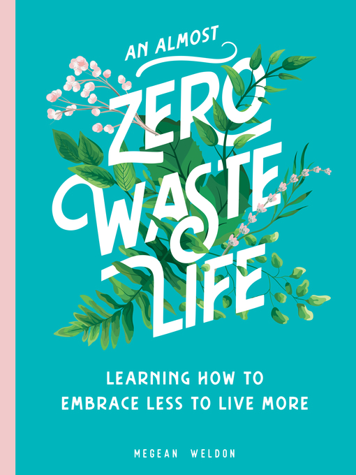 Title details for An Almost Zero Waste Life by Megean Weldon - Available